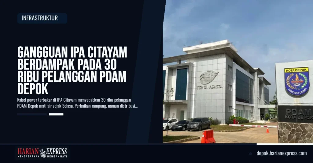 Gangguan IPA Citayam Berdampak pada 30 Ribu Pelanggan PDAM Depok