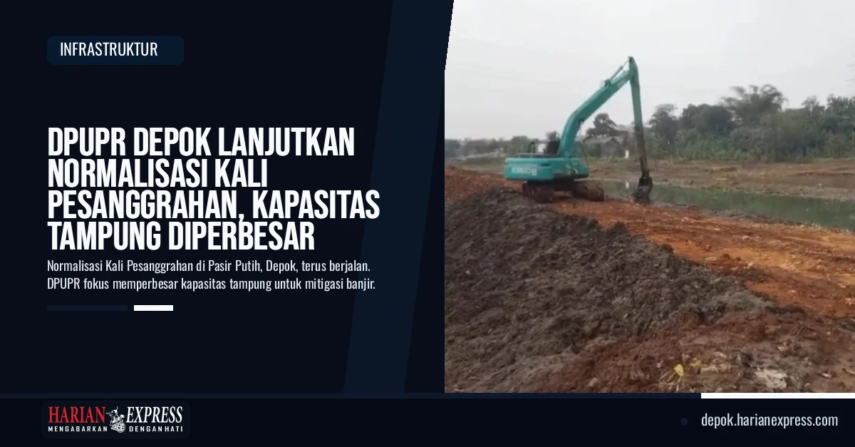 DPUPR Depok Lanjutkan Normalisasi Kali Pesanggrahan, Kapasitas Tampung Diperbesar DPUPR Depok Lanjutkan Normalisasi Kali Pesanggrahan, Kapasitas Tampung Diperbesar